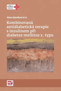 Kombinovaná antidiabetická terapie s inzulinem při diabetes mellitus 2. typu - Alena Adamíková