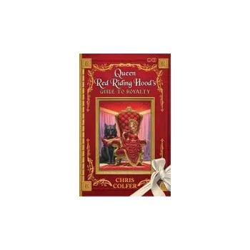 Land of Stories: Queen Red Riding Hood's Guide to Royalty - Colfer, Chris