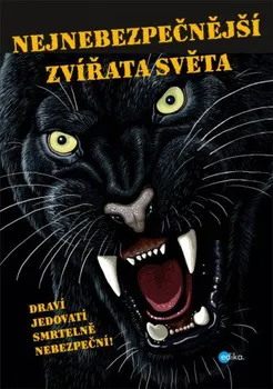 Encyklopedie Nejnebezpečnější zvířata světa - Karolin Küntzelová (2014, pevná)