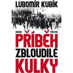 Příběh zbloudilé kulky - Lubomír Kubík