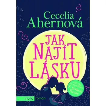 Jak najít lásku - Cecelia Ahernová