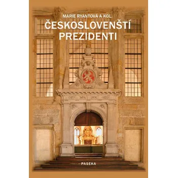 Českoslovenští prezidenti - Marie Ryantová a kol.