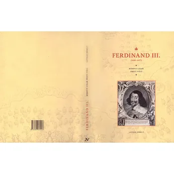 Ferdinand III. (1608–1657): Mírový císař proti vůli - Lothar Höbelt