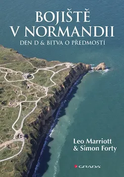 Bojiště v Normandii: Den D a bitva o předmostí - Simon Forty, Leo Marriott