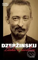 Dzeržinskij: Láska a revoluce - Sylwia Frolow