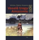 Veselé tropy Amazonie - Mnislav…