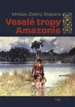 Veselé tropy Amazonie - Mnislav…