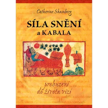 Síla snění a Kabala: probuzení do života vizí - Catherine Shainberg
