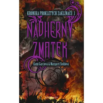 Nádherný zmatek - Kronika prokletých zaklínačů 3 - Margaret Stohlová, Kami Garciová