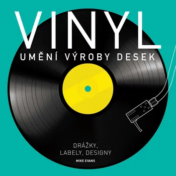 Vinyl: Umění výroby desek - Mike Evans