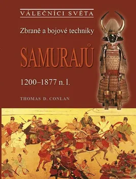 Zbraně a bojové techniky samurajů: 1200-1877 n.l. - Thomas D. Conlan