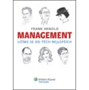 Management Učíme se od těch nejlepších - Frank Arnold