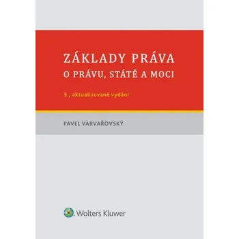 Základy práva: O právu, státe a moci - Pavel Varvařovský