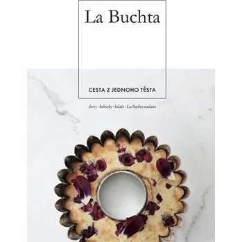 La Buchta: Cesta z jednoho těsta - Johana Pošová, Petra Frýdlová, Venny Hladik