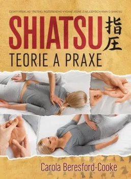 Shiatsu: Teorie a praxe - Carola Beresford-Cooke