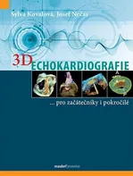 3D Echokardiografie…pro začátečníky i pokročilé  - Josef Nečas, Sylva Kovalová