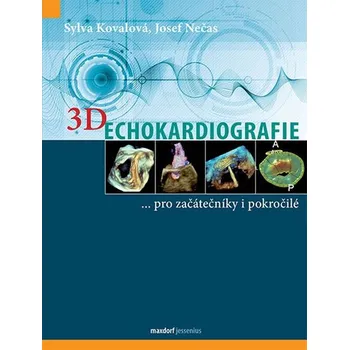 3D Echokardiografie…pro začátečníky i pokročilé  - Josef Nečas, Sylva Kovalová