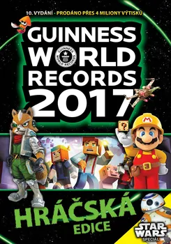 Encyklopedie Guinness World Records 2017: Hráčská edice - kolektiv autorů