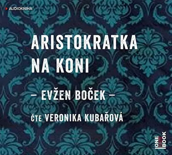 Aristokratka na koni - Evžen Boček (čte Veronika Kubařová) [CDmp3]