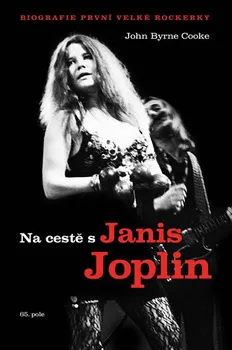 Literární biografie Na cestě s Janis Joplin: Biografie první velké rockerky - John Byrne Cooke