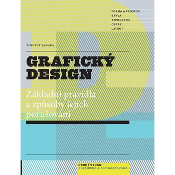 Umění Grafický design: Základní pravidla a způsoby jejich porušování - Timothy Samara