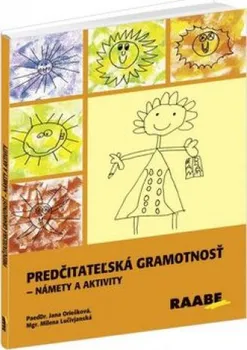 Předškolní výuka Predčitateľská gramotnosť: Námety a aktivity - Jana Oriešková, Milena Lučivjanská (SK)  