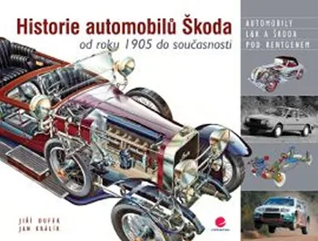 Technika Historie automobilů Škoda od roku 1905 do současnosti - Jiří Dufek, Jan Králík