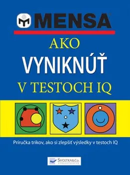 Osobní rozvoj Ako vyniknúť v testoch IQ: Príručka trikov, ako si zlepšiť výsledky v testoch IQ - Svojtka (SK)