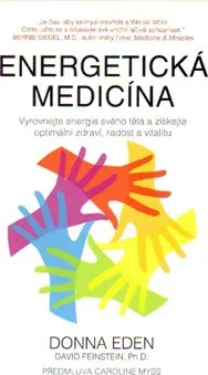 Energetická medicína: Vyrovnejte energii svého tela a získejte optimální zdraví, radost a vitalitu - Donna Eden