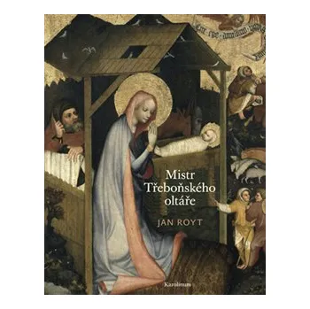 Mistr Třeboňského oltáře - Jan Royt
