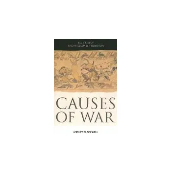 Causes of War - Levy, Jack S. (Rutgers University, USA) a Thompson, William R. (Indiana University, USA)