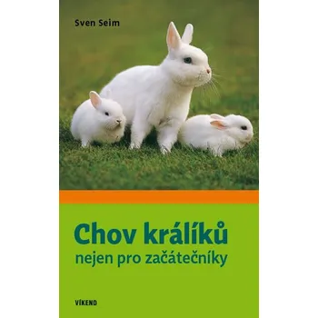 Chovatelství Chov králíků nejen pro začátečníky - Sven Seim