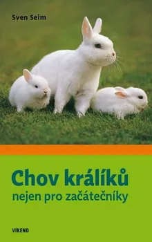 Chovatelství Chov králíků nejen pro začátečníky - Sven Seim