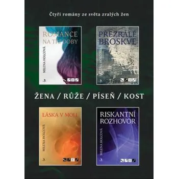 Žena Růže Píseň Kost: Čtyři romány ze světa zralých žen - Milena Holcová