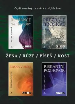 Žena Růže Píseň Kost: Čtyři romány ze světa zralých žen - Milena Holcová
