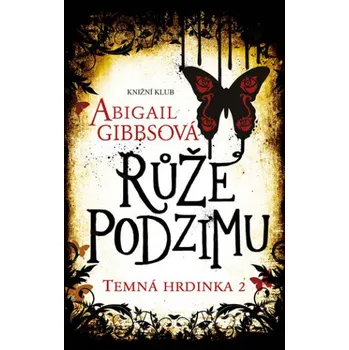 Temná hrdinka 2: Růže podzimu - Abigail…