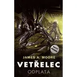 Vetřelec: Odplata - James A. Moore