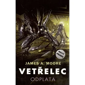 Vetřelec: Odplata - James A. Moore