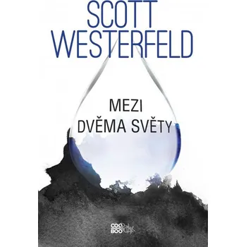 Mezi dvěma světy - Scott Westerfeld