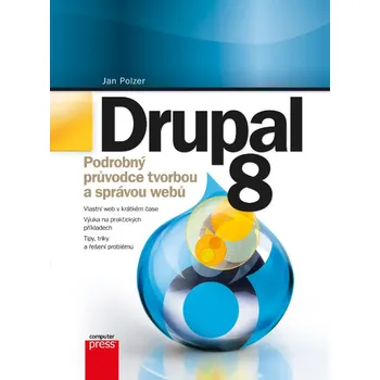 Drupal 8: Podrobný průvodce tvorbou a…