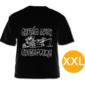 Pánské tričko Tričko Chytám ryby, chci klid! SK - velikost XXL