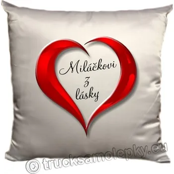 Dekorativní polštářek Polštář z lásky - MILÁČKOVI Z LÁSKY (Polštář ( povlak včetně polštáře) velikost 40 x 40 cm, materiál satén )
