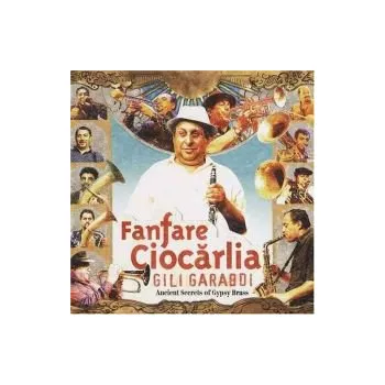 Zahraniční hudba Gili Garabdi - Ancient Secrets of Gypsy Brass - Fanfare Ciocarlia (CD)