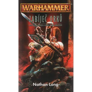 Warhammer: Zabíječ orků - Nathan Long
