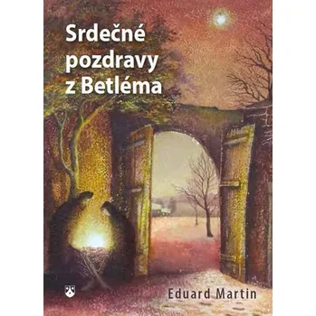 Srdečné pozdravy z Betléma - Eduard Martin