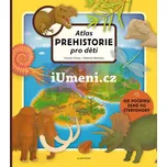 Atlas prehistorie pro děti - Oldřich…