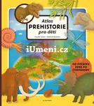Atlas prehistorie pro děti - Oldřich…