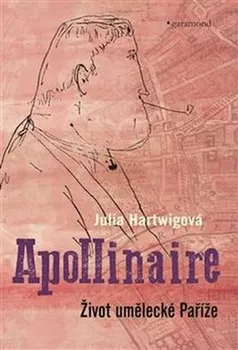 Literární biografie Apollinaire - Julia Hartwigová