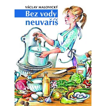 Bez vody neuvaříš - Václav Malovický