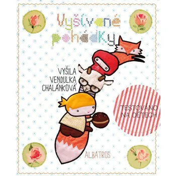 Pohádka Vyšívané pohádky Venduly Chalánkové - Vendula Chalánková